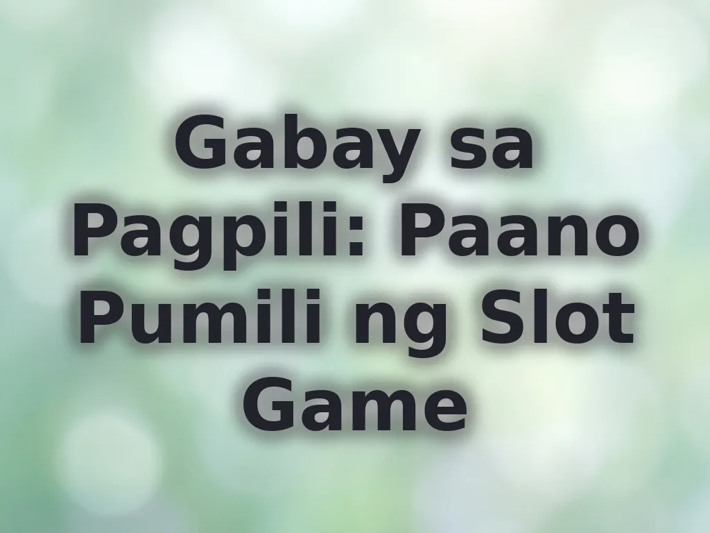 Paano pumili ng Slot Game